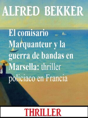 cover image of El comisario Marquanteur y la guerra de bandas en Marsella